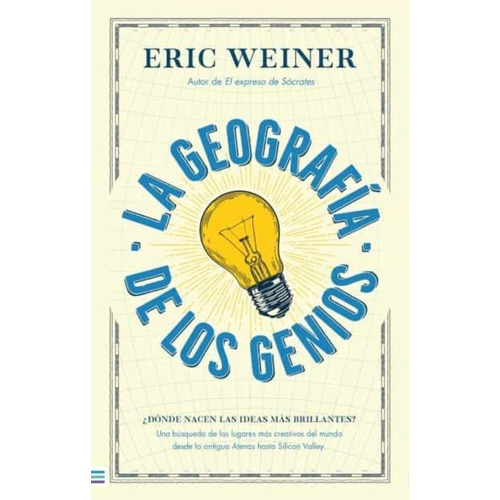 La Geografía De Los Genios - Eric Weiner