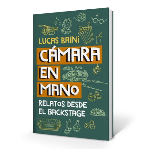 Libro Camara En Mano - Lucas Baini - Relatos Desde El Backst