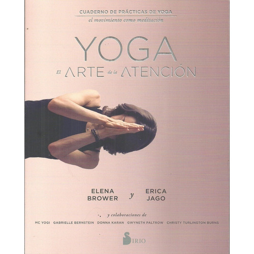 Yoga: El Arte De La Atención, De Elena Brower. Editorial Sirio En Español
