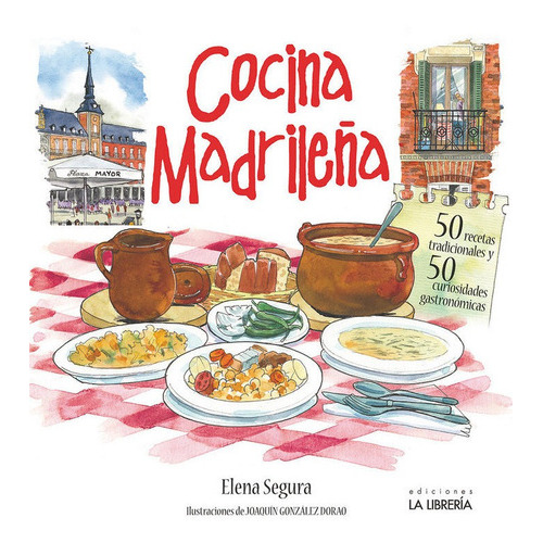 Cocina Madrileãâ±a. 50 Recetas Tradicionales. 50 Curiosidades Gastronãâ³micas, De Segura Jiménez, María Elena. Editorial Ediciones La Libreria, Tapa Blanda En Español