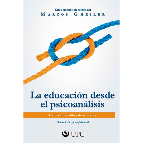 La educación desde el psicoanálisis, de Odette Vélez Valcárcel. Editorial UPC, tapa blanda en español, 2012
