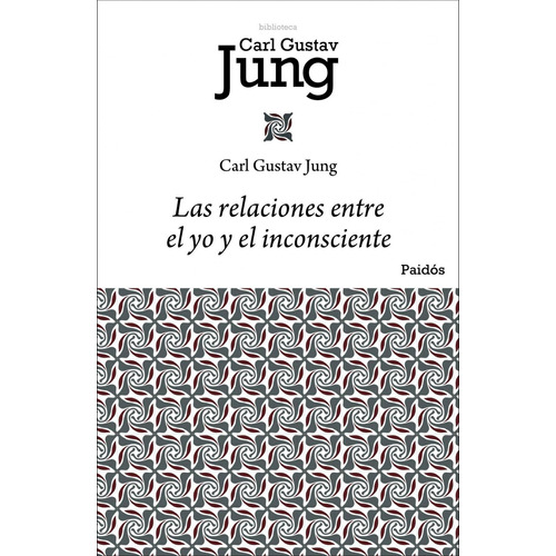 Las relaciones entre el yo y el inconsciente, de Jung, Carl G.. Serie Biblioteca Carl Gustav Jung Editorial Paidos México, tapa blanda en español, 2014