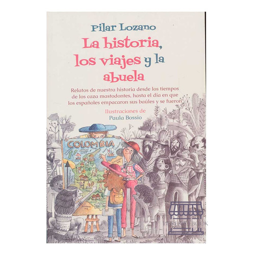 La Historia, Los Viajes Y La Abuel, De Pilar Lozano. Editorial Alfaguara, Tapa Blanda, Edición 1 En Español, 2023