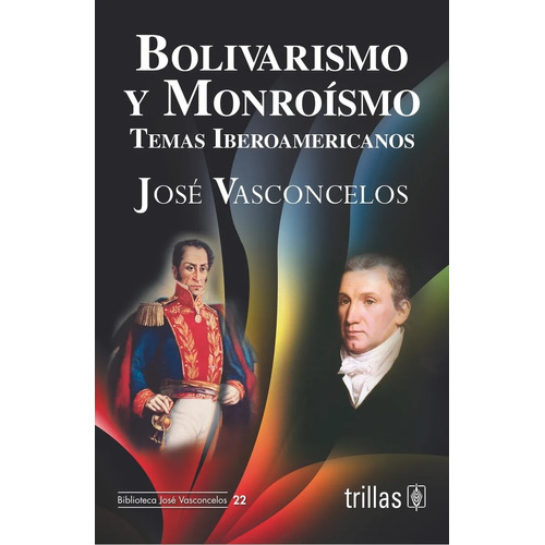 Bolivarismo Y Monroismo Editorial Trillas