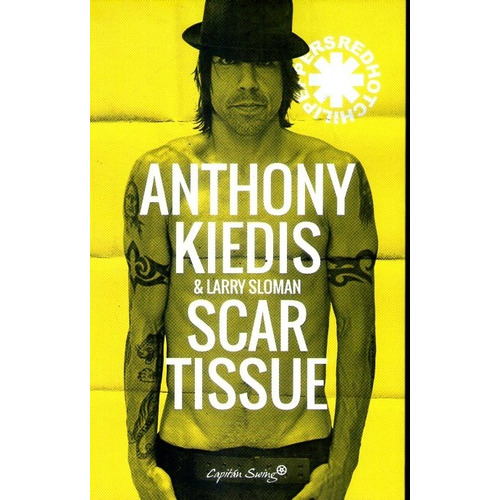 Anthony Kiedis. Scar Tissue - Anthony / Sloman  Larry Kiedis