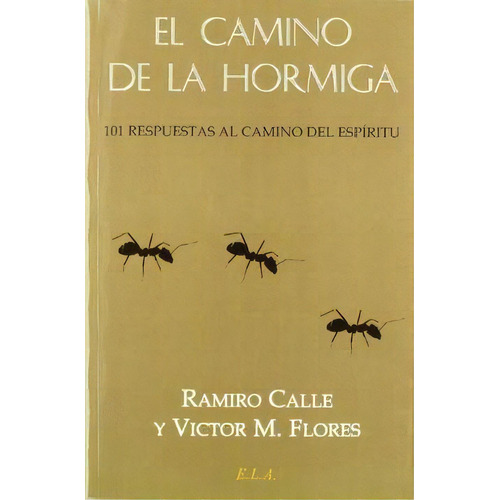 Camino De La Hormiga, El, De Ramiro Calle. Editorial Ediciones Libreria Argentina (ela), Tapa Pasta Blanda, Edición 1 En Español, 2010
