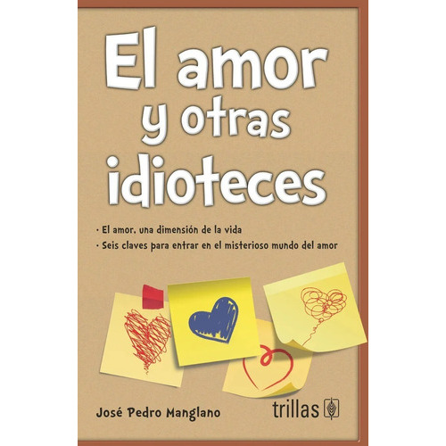El Amor Y Otras Idioteces, De Manglano, José Pedro., Vol. 1. Editorial Trillas, Tapa Blanda En Español, 2015