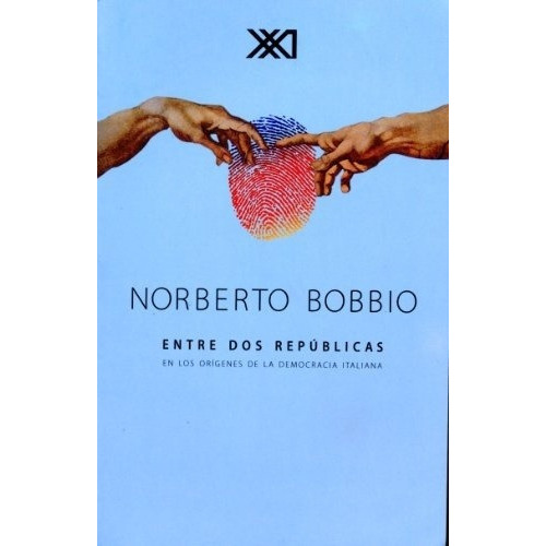 Entre Dos Republicas, de Bobbio, Norberto. Editorial Siglo Xxi Editores en español