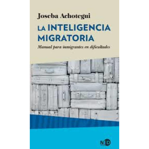 Inteligencia Migratoria, La, De Achotegui Joseba. Editorial Ned Ediciones, Edición 1 En Español
