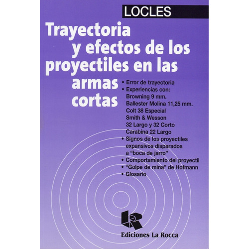 Trayectoria Y Efecto De Los Proyectiles En Las Armas Cortas., De Locles., Vol. No Aplica. Editorial La Rocca, Tapa Blanda En Español, 2006