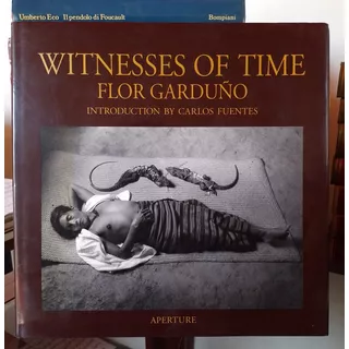 Witnesses Of Time Flor Garduño: Introduction By Carlos Fuent