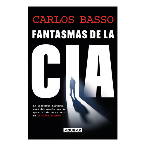 Fantasmas De La Cia, De Basso Prieto; Carlos. Editorial Aguilar, Tapa Blanda En Español, 2023