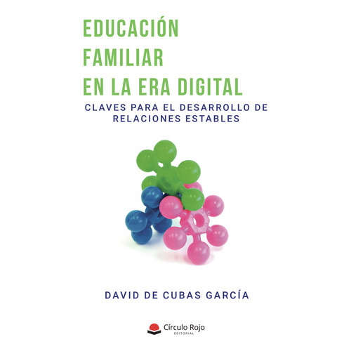 Educación Familiar En La Era Digital, De De Cubas García  David.. Grupo Editorial Círculo Rojo Sl, Tapa Blanda En Español