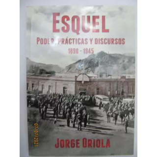 Esquel Poder ,practicas Y Discursos 1890-1945 Oriola