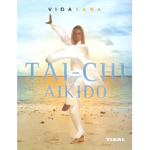 Tai-chi Y Aikido, De Popovic, Andrew. Editorial Tikal, Tapa Blanda En Español