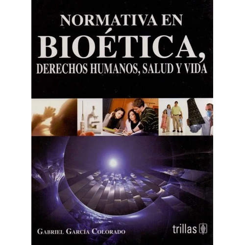 Normativa En Bioética, Derechos Humanos, Salud Y Vida 