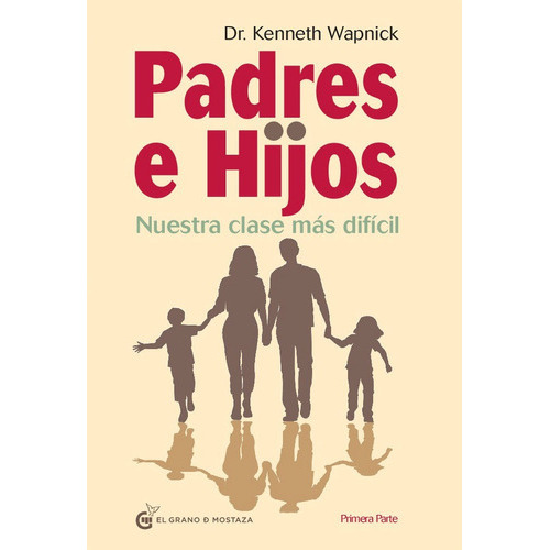 Padres E Hijos. Primera Parte, De Wapnick Kenneth. Editorial El Grano De Mostaza, Edición 2014 En Español