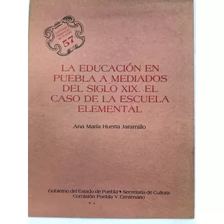 Lecturas Históricas Puebla No. 57 La Educación Siglo Xix