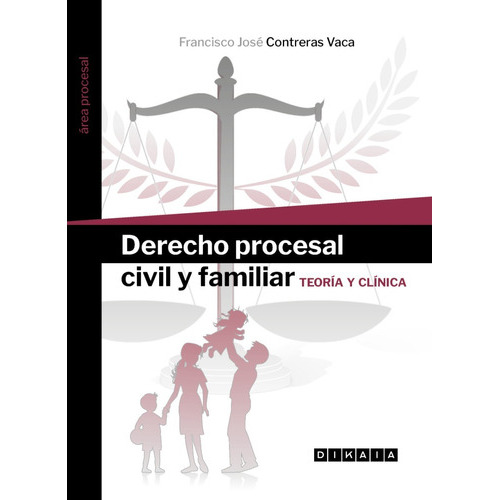 Derecho Procesal Civil Y Familiar Teoria Y Clinica, De Francisco Jose Contreras Vaca. Editorial Dikaia, Tapa Blanda En Español, 2023