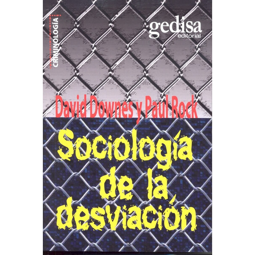 Sociología de la desviación: Una guía sobre las teorías del delito, de Downes, David. Serie Criminología Editorial Gedisa en español, 2011