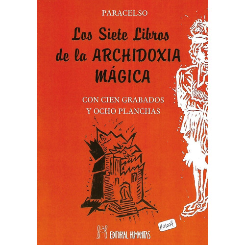 LOS SIETE LIBROS DE LA ARCHIDOXIA MAGICA, de Paracelso. Editorial HUMANITAS, tapa blanda en español, 1