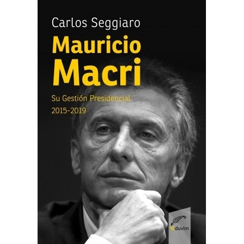 Mauricio Macri - Seggiaro, Carlos