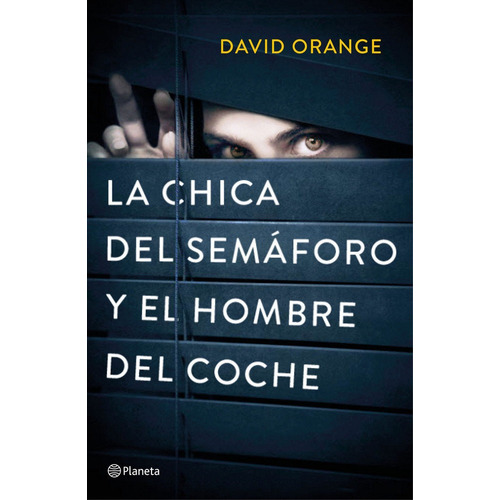 La Chica Del Semãâ¡foro Y El Hombre Del Coche, De Orange, David. Editorial Planeta, Tapa Dura En Español