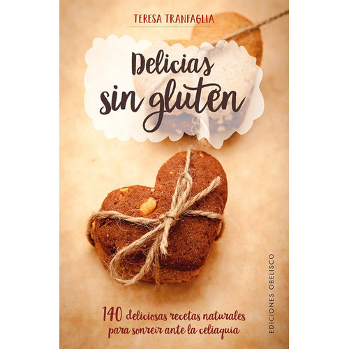 Delicias Sin Gluten, De Teresa Tranfaglia. Editorial Obelisco, Tapa Blanda, Edición 1 En Español