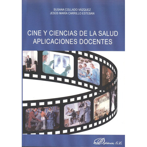 Cine Y Ciencias De La Salud Aplicaciones Docentes, De Collado Vázquez, Susana. Editorial Dykinson, Tapa Blanda, Edición 1 En Español, 2013