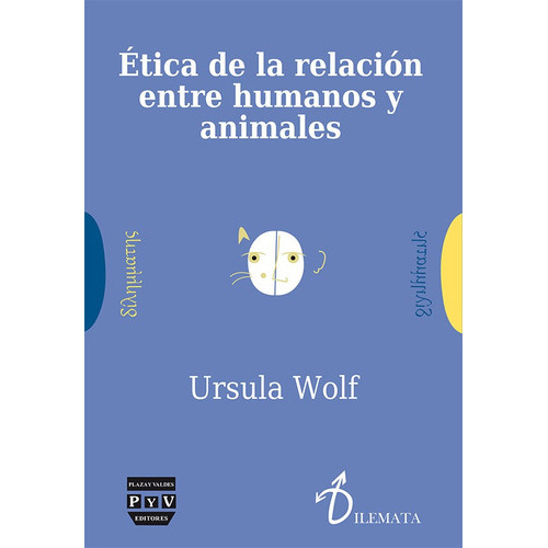 Tica De La Relación Entre Humanos Y Animales, De Ursula Wolf. Editorial Plaza Y Valdés España, Tapa Blanda, Edición 1 En Español, 2014