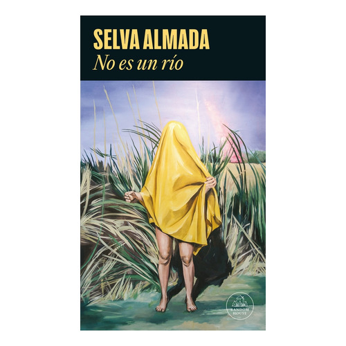 Libro No Es Un Rio - Selva Almada, de Almada, Selva. Editorial Literatura Random House, tapa blanda, edición 1 en español, 2020