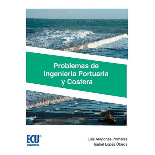 Problemas de IngenierÃÂa Portuaria y Costera, de Aragonés Pomares, Luis. Editorial Club Universitario, tapa blanda en español