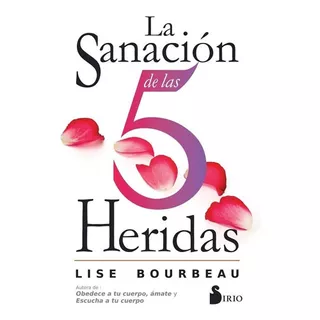 Libro Sanacion De Las 5 Heridas, La, De Bourbeau Lise. Editorial Sirio, Tapa Blanda, Edición 1 En Español, 2022