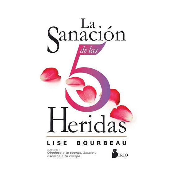 Libro Sanacion De Las 5 Heridas, La, De Bourbeau Lise. Editorial Sirio, Tapa Blanda, Edición 1 En Español, 2022