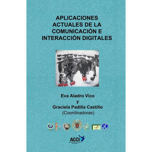 Aplicaciones actuales de la comunicación e interacción digitales, de Eva Aladro Vico y Graciela Padilla Castillo. Editorial ACCI, tapa blanda en español, 2015