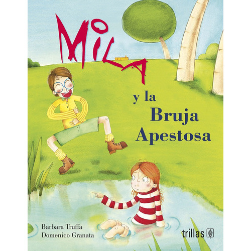 Mila Y La Bruja Apestosa Serie Las Aventuras De Mila, De Truffa, Barbara Domenico, Granata., Vol. 1. Editorial Trillas, Tapa Blanda En Español, 2013