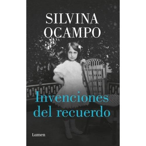 Invenciones Del Recuerdo - Silvina Ocampo, De Ocampo, Silvina. Editorial Lumen, Tapa Blanda En Español, 2023