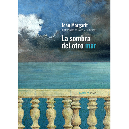Sombra Del Otro Mar, La, De Margarit, Joan. Editorial Nórdica, Tapa Dura, Edición 1 En Español, 2020