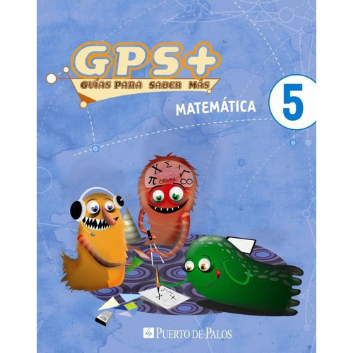 Gps + Matematica 5, De Aa Vv. Editorial Puerto De Palos, Tapa Blanda En Español