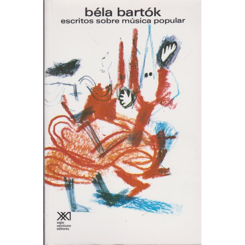 Escritos Sobre Música Popular, De Bartók Béla. Editorial Siglo Xxi, Tapa Blanda En Español