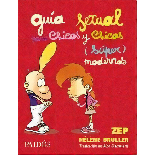 Guía Sexual Para Chicos Y Chicas (súper) Modernos: X-, De Bruller, H. N/a, Vol. Volumen Unico. Editorial Paidós, Tapa Blanda, Edición 1 En Español, 2017