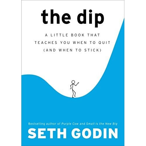 Libro The Dip: A Little Book That Teaches You When To Quit A