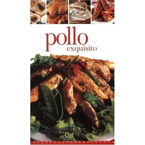 Pollo Exquisito Coleccion Chef Express - Giribaldi,, De Giribaldi, Aurora. Editorial Trident Press En Español