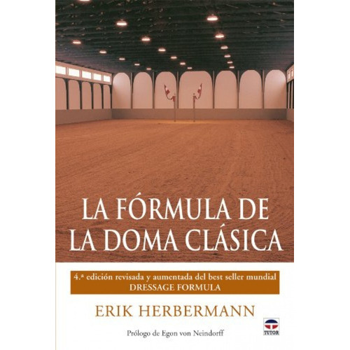 La Formula De La Doma Clasica (4ª Edic), De Herbermann (028527)., Vol. 1. Editorial Ediciones Tutor S.a., Tapa Blanda En Español, 2011