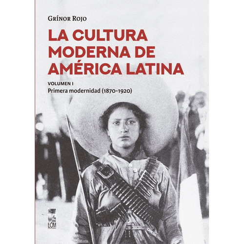 La Cultura Moderna De America Latina. Volumen I, De Rojo, Grinor. Editorial Lom, Tapa Blanda En Español