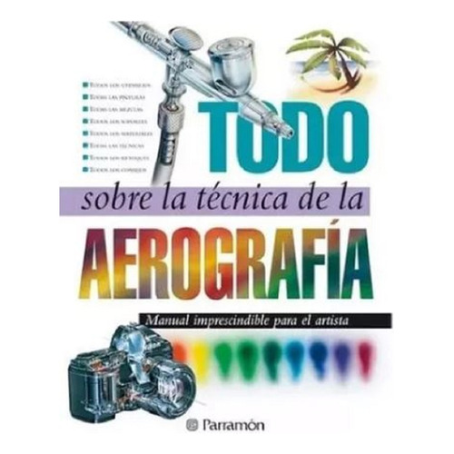 Todo Sobre La Técnica De La Aerografía - Libro 