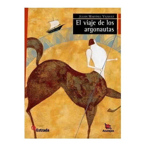 El Viaje De Los Argonautas - Azulejos Rojo, De Martinez Vazquez, Julian. Editorial Estrada, Tapa Blanda En Español, 2012