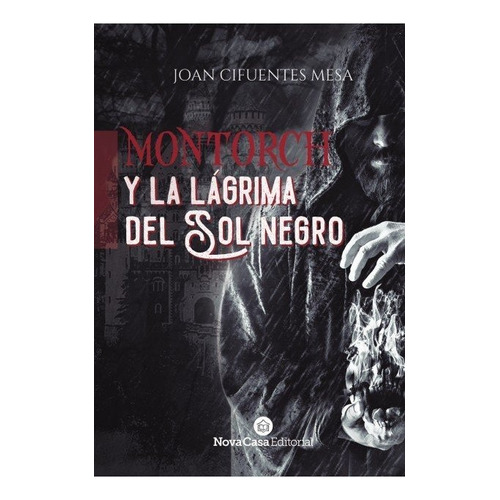 Montorch Y La Lágrima Del Sol Negro, De Joan Cifuentes Mesa