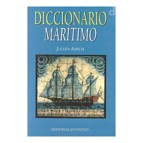 Diccionario (r) Maritimo, De Amich Julian. Juventud Editorial En Español