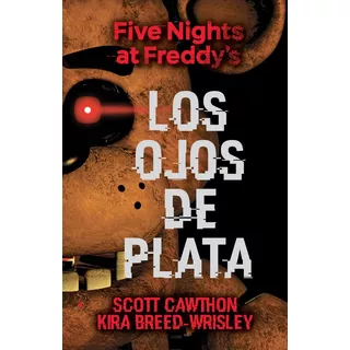 Los Ojos De Plata, De Scott Cawthon. Serie Five Nights At Freddy's, Vol. 1.0. Editorial Roca Infantil Y Juvenil, Tapa Blanda, Edición 1.0 En Español, 2017